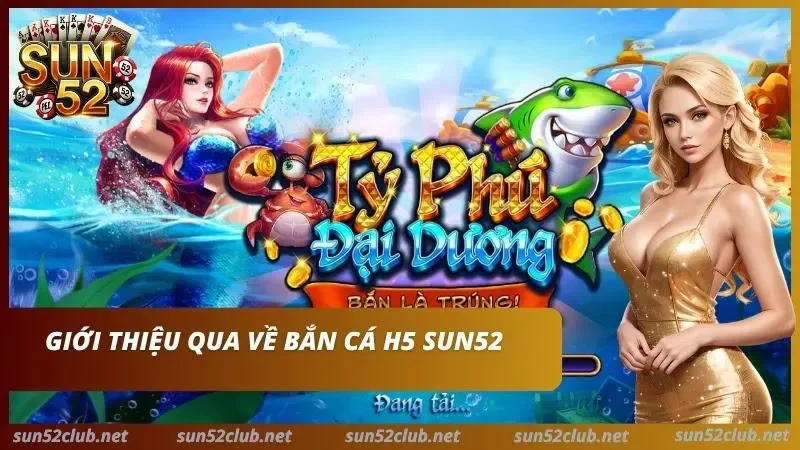 Bắn cá H5 Sun52 với màn hình Tỷ Phú Đại Dương, cá mập và đồng xu.