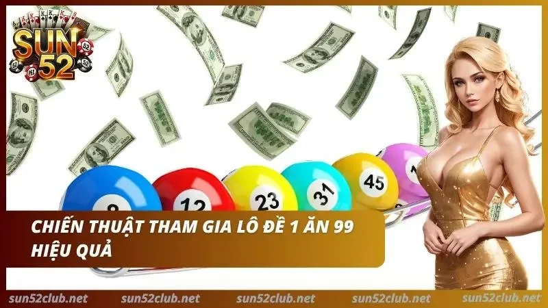 Lô Đề Sun52: Cách Soi Cầu Bạch Thủ Và Lưu Ý Khi Chơi 6 Bí quyết thắng lớn trong lô đề 1 ăn 99