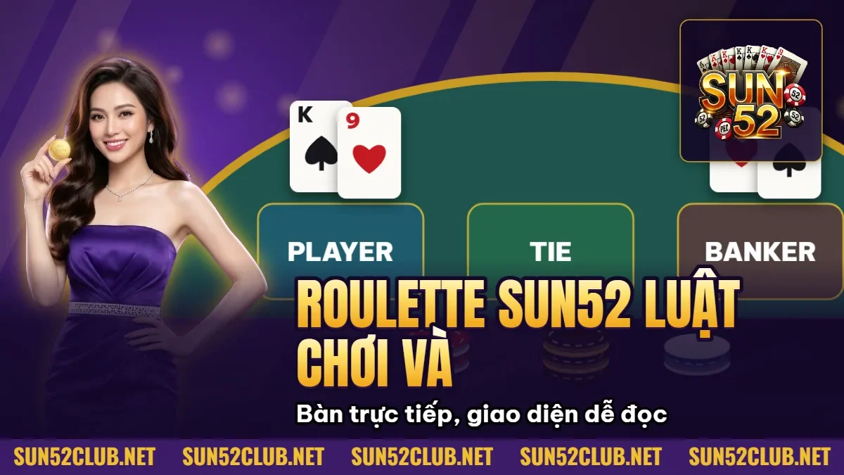Hình minh họa bài viết: Roulette Sun52 Luật Chơi Và Chiến Thuật Dự Đoán Số Cho Newbie